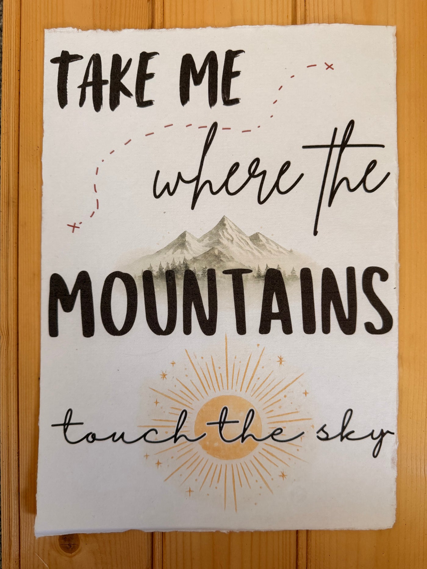 ‘Take Me Where the Mountains Touch The Sky’ Print